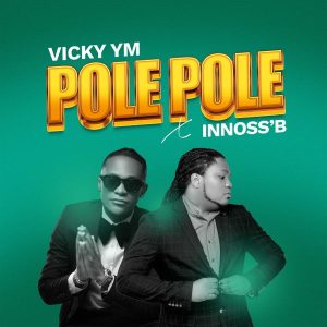 Vicky YM Ft Innoss'B - Pole Pole