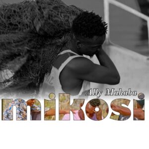 Ally Mahaba - Mikosi