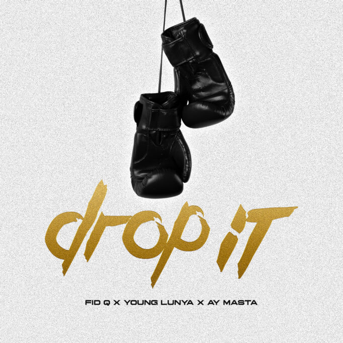 Ay Masta - DROP IT Ft Fid Q x Young Lunya