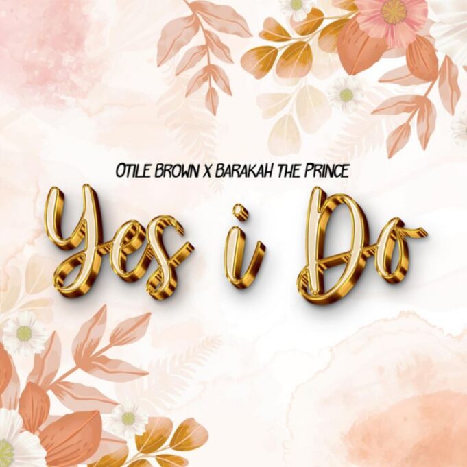 Barakah The Prince - Yes I Do Ft Otile Brown