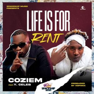 Coziem - Life Is For Rent Ft Y Celeb