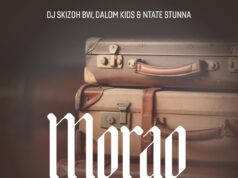 Dj Skizoh BW, Dalom Kids & Ntate Stunna – Morao Ft. OHP Sage, Nthabi Sings & Romeo Thagreatwhite Dj Skizoh BW, Dalom Kids & Ntate Stunna - Morao Ft. OHP Sage, Nthabi Sings & Romeo Thagreatwhite