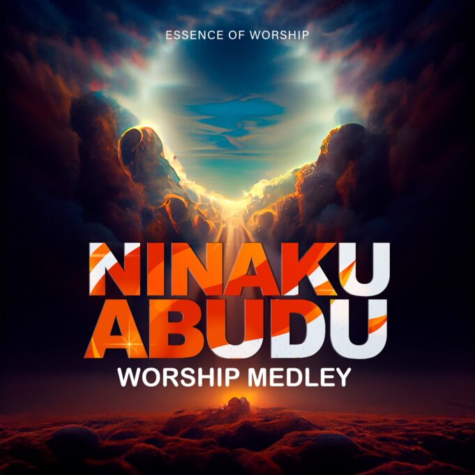 Essence Of Worship - Ninakuabudu Worship Medley