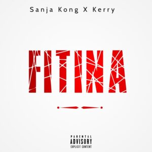 Sanja Kong - Fitina Ft Kerry