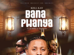 Kell Kay – Bana Pwanya Ft Yo Maps & Prince Luv Kell Kay - Bana Pwanya Ft Yo Maps & Prince Luv