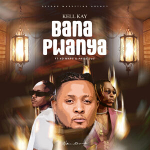 Kell Kay - Bana Pwanya Ft Yo Maps & Prince Luv