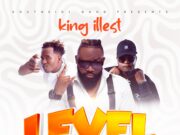 King Illest – Level Ft Vinchenzo & Y Celeb King Illest - Level Ft Vinchenzo & Y Celeb