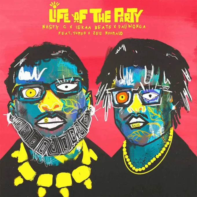 Nasty C, Lekaa Beats & Daliwonga - Life Of The Party Ft Zee Nxumalo & Yumbs