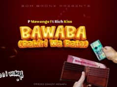 P Mawenge – BAWABA (Bahili Wa Bata) Ft RichKiss P Mawenge - BAWABA (Bahili Wa Bata) Ft RichKiss