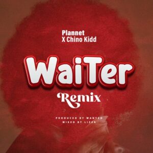 Plannet - Waiter Remix Ft Chino Kidd