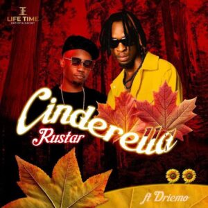Rustar - Cinderella Ft Driemo