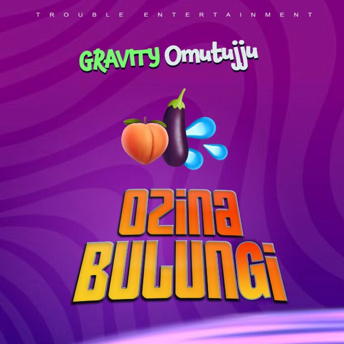 Gravity Omutujju - Ozina Bulungi