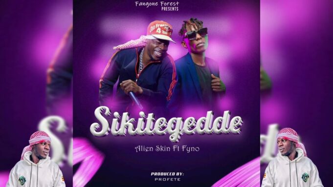 Alien Skin - Sikitegedde Ft Fyno Ntuuse