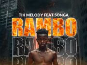 Tik Melody – Rambo Ft Songa Tik Melody - Rambo Ft Songa
