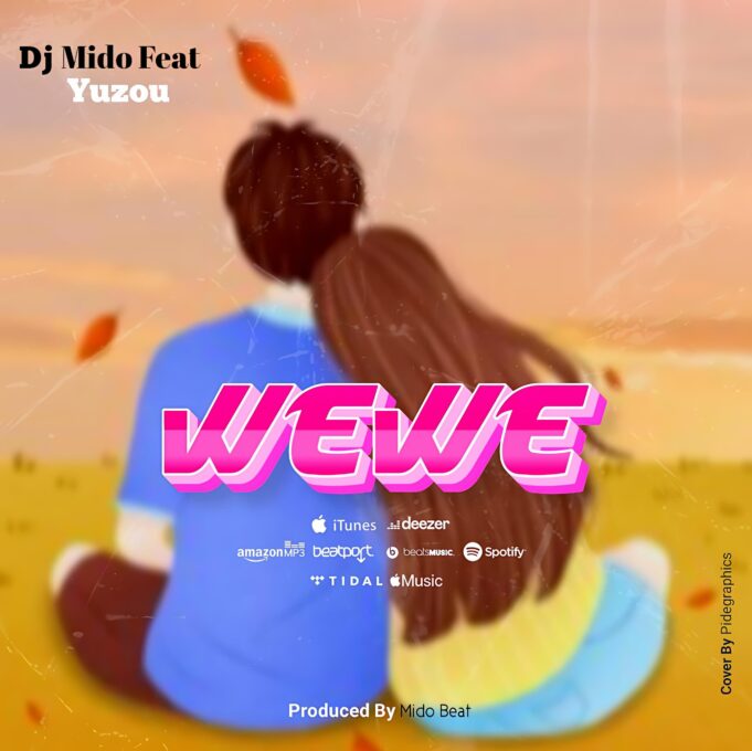 Dj Mido - Wewe Ft Yuzou