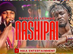 bahati – Nashipai Ft Leshao Leshao bahati - Nashipai Ft Leshao Leshao