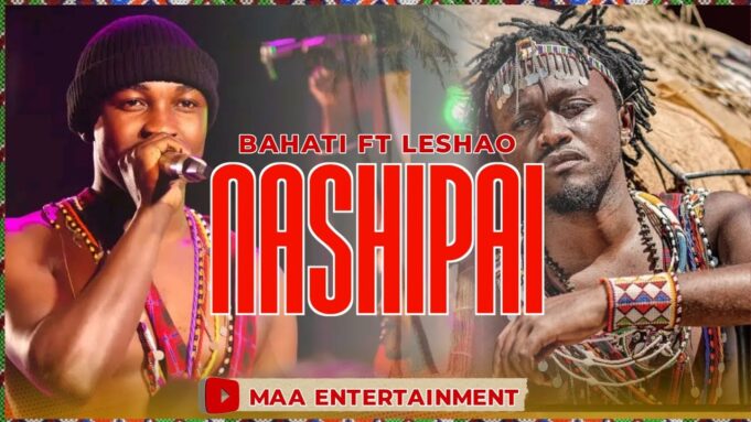 bahati - Nashipai Ft Leshao Leshao