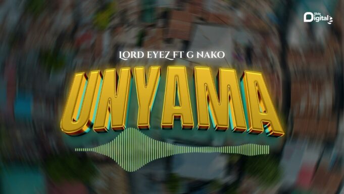 Lord Eyez - Unyama Ft G Nako