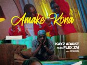 Kayz Adams – Amake Kona Ft Flex Zm Kayz Adams - Amake Kona Ft Flex Zm
