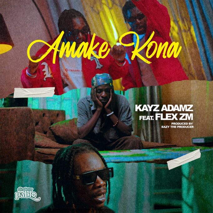 Kayz Adams - Amake Kona Ft Flex Zm