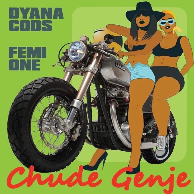 Dyana Cods - Chude Genje Ft Femi One