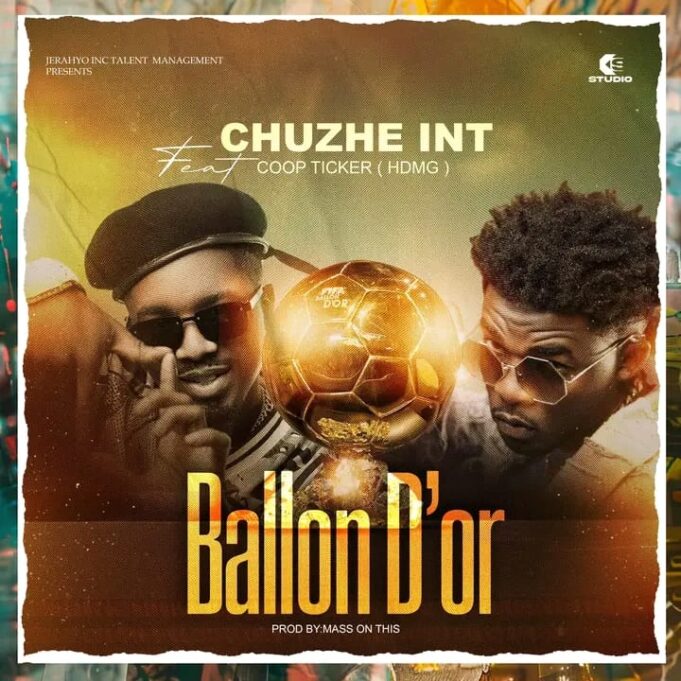 Chuzhe Int - Ballon D’or Ft Coop Ticker (HDMG)