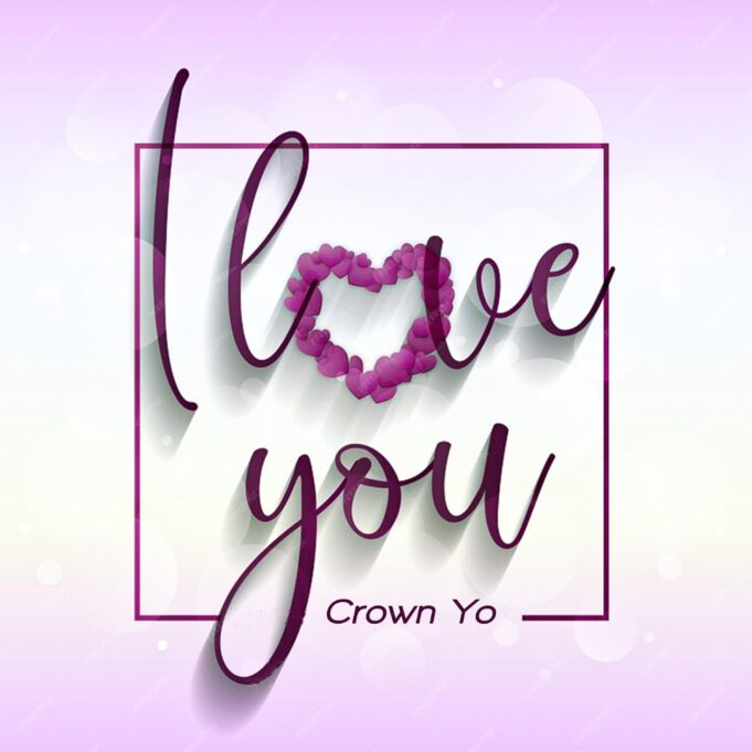 Crown Yo - I Love You