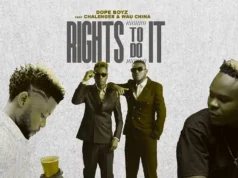 Dope Boys – Rights To Do It Ft Challenger & Wau China Dope Boys - Rights To Do It Ft Challenger & Wau China