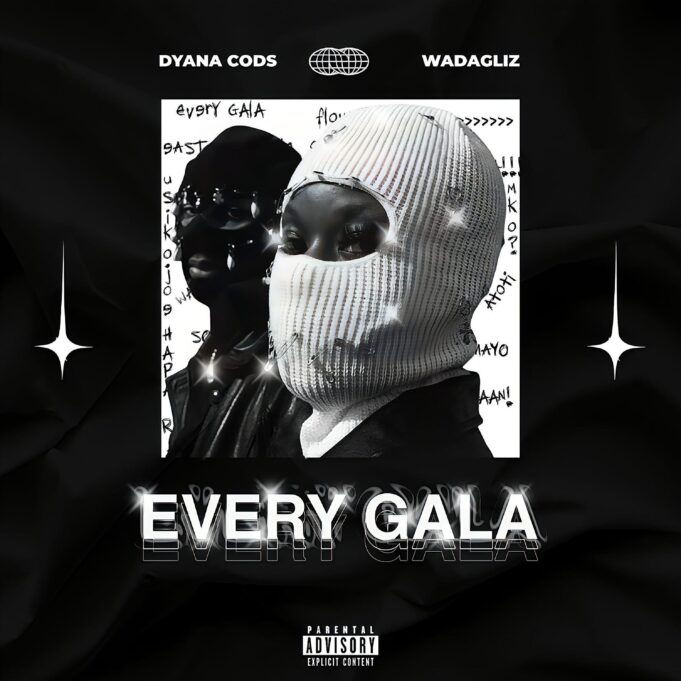 Dyana Cods - EVERY GALA Ft Wadagliz