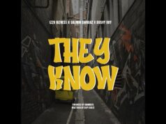 Izzo Bizness – They Know Ft Salmin Swaggz & Dushy Boy Izzo Bizness - They Know Ft Salmin Swaggz & Dushy Boy