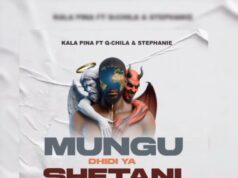 Kala Pina – Mungu Dhidi Ya Shetani Ft Q Chillah & Stephanie Kala Pina - Mungu Dhidi Ya Shetani Ft Q Chillah & Stephanie