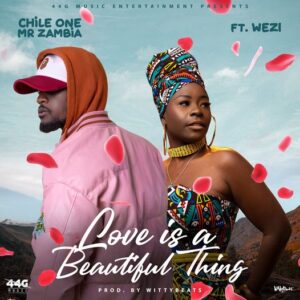 Chile One - Love Is A Beautiful Thing Ft Wezi