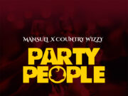 MansuLi – Party People Ft Country Wizzy MansuLi - Party People Ft Country Wizzy