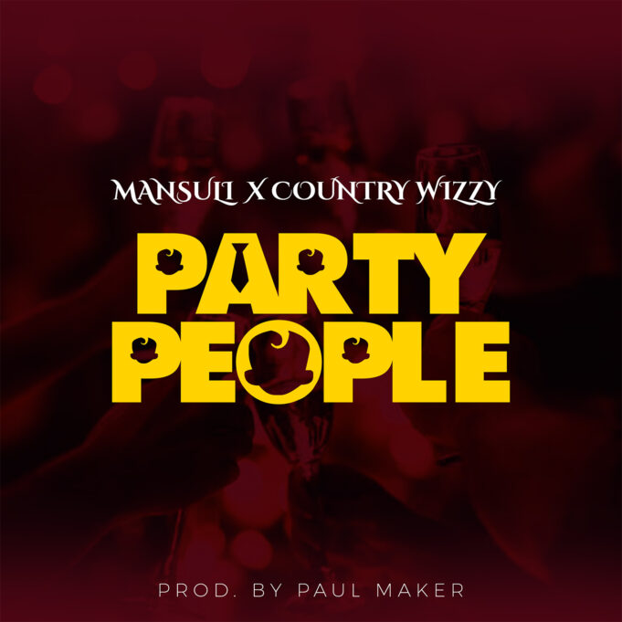 MansuLi - Party People Ft Country Wizzy