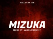 Mkataba Mc – Mizuka Mkataba Mc - Mizuka
