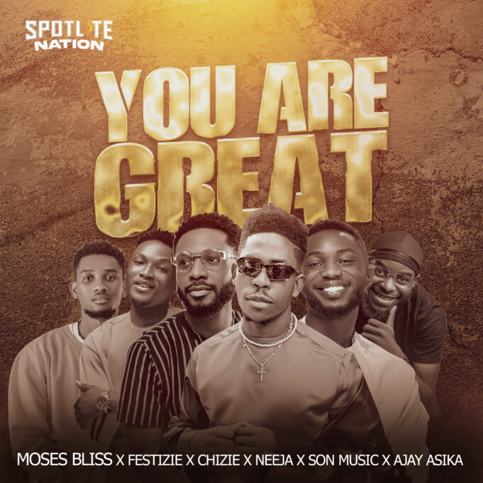 Moses Bliss - You Are Great Ft Festizie, Neeja, Chizie, Son Music & Ajay Asika