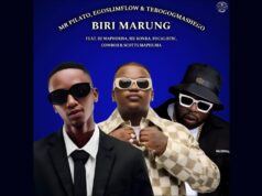 Mr Pilato, Ego Slimflow & Tebogo G Mashego – Biri Marung Ft DJ Maphorisa, Focalistic & Scotts Maphuma Mr Pilato, Ego Slimflow & Tebogo G Mashego - Biri Marung Ft DJ Maphorisa, Focalistic & Scotts Maphuma