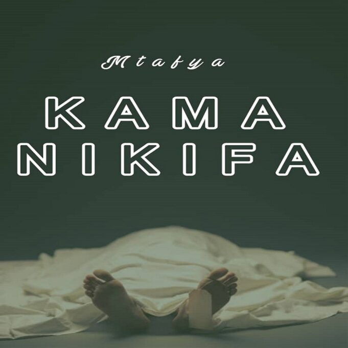 Mtafya - Kama Nikifa