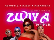 Mukololo – Zwiya Deeper (Zwiya Difha) Ft Dj Skizoh BW, Lucia Dottie, Maq D Mukololo - Zwiya Deeper (Zwiya Difha) Ft Dj Skizoh BW, Lucia Dottie, Maq D