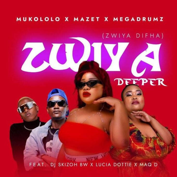 Mukololo - Zwiya Deeper (Zwiya Difha) Ft Dj Skizoh BW, Lucia Dottie, Maq D