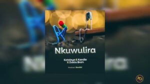 Dokta Brain - Nkuwulira Ft Kataleya and Kandle