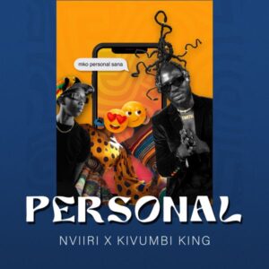 Nviiri The Storyteller - Personal Ft Kivumbi King