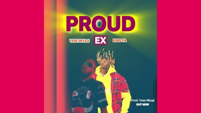 King Fa - Proud Ex Ft Yese Miyaji