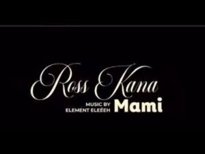 Ross Kana - Mami