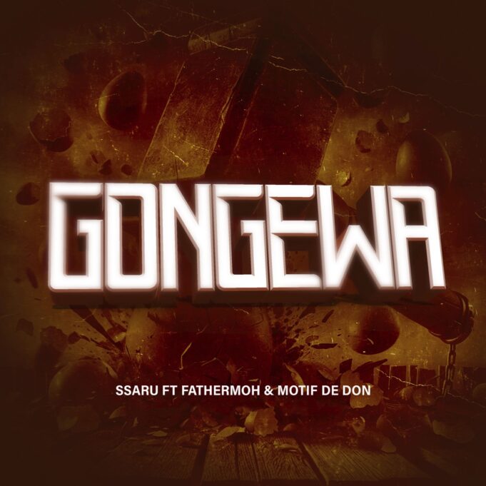 Ssaru - Gongewa Ft Fathermoh & Motif Di Don