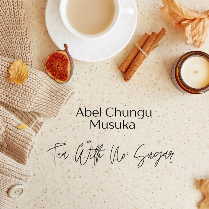 Abel Chungu - Tea With No Sugar