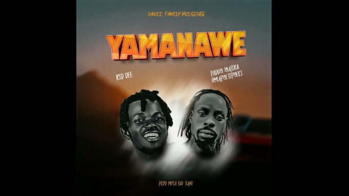 Kid Dee - Yamanawe Ft Pade Yutika