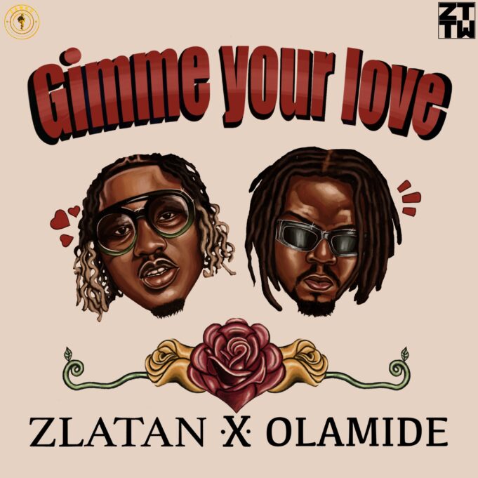 Zlatan - Gimme Your Love Ft Olamide