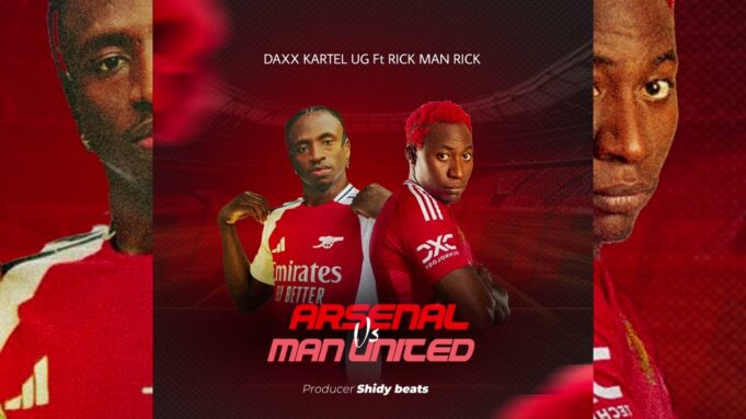 Daxx Kartel - Man United Vs Arsenal Ft Rickman Manrick