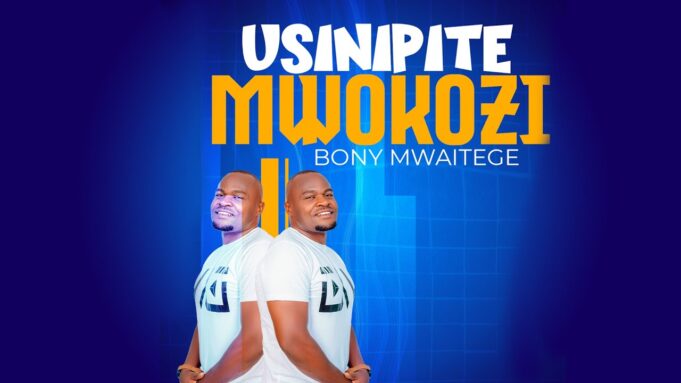 Bony Mwaitege - Usinipite Mwokozi